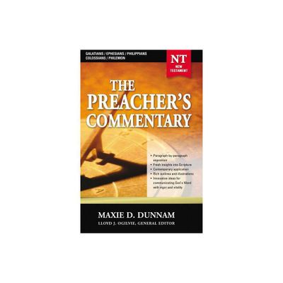 The Preachers Commentary - Vol. 31: Galatians / Ephesians / Philippians / Colossians / Philemon - by Maxie D Dunnam (Paperback)