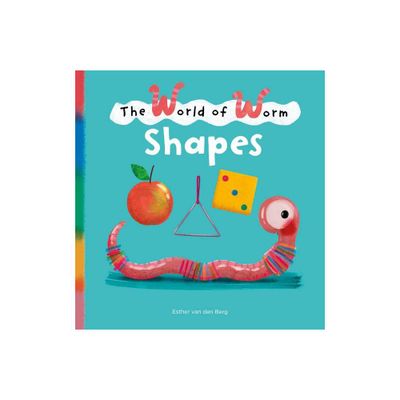 The World of Worm. Shapes - by Esther Van Den Berg (Hardcover)