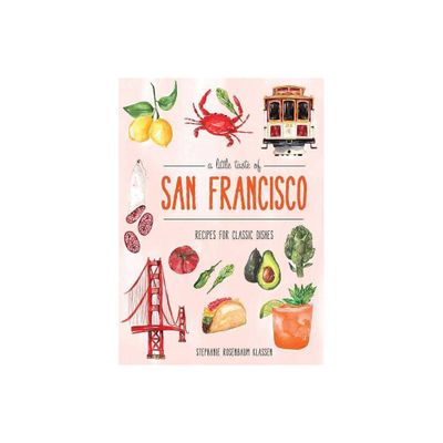 A Little Taste of San Francisco - by Stephanie Rosenbaum (Hardcover)