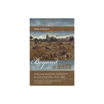 Beyond the Alamo - by Ral a Ramos (Paperback)