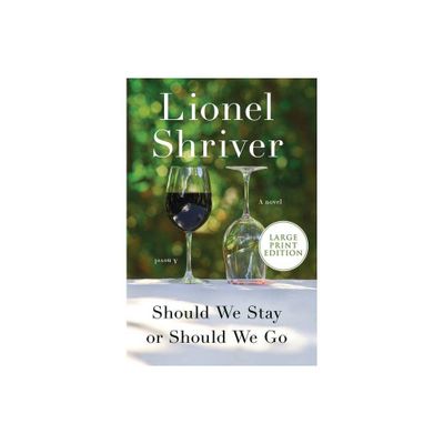 Should We Stay or Should We Go LP - Large Print by Lionel Shriver (Paperback)