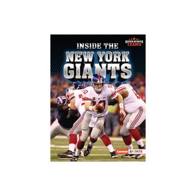 Inside the New York Giants - (Super Sports Teams (Lerner (Tm) Sports)) by Christina Hill (Paperback)