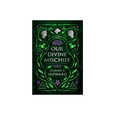 Our Divine Mischief - by Hanna Howard (Hardcover)