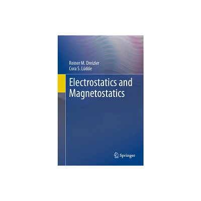 Electrostatics and Magnetostatics - by Reiner M Dreizler & Cora S Ldde (Paperback)