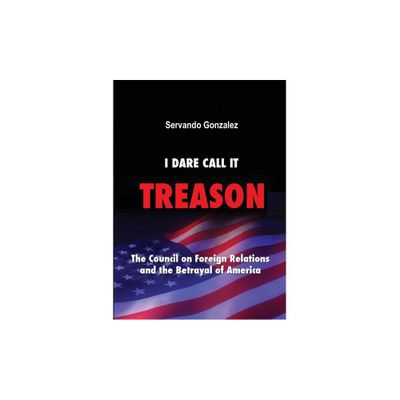 I Dare Call It Treason - by Servando Gonzalez (Paperback)