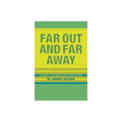 Far Out and Far Away - by Johnny Dolphin (Paperback)