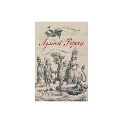 Against Popery - (Early American Histories) by Evan Haefeli (Hardcover)