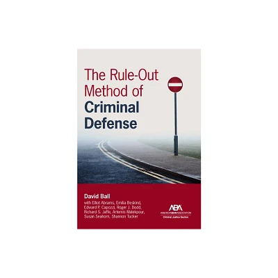 The Rule-Out Method of Criminal Defense - by David Ball (Paperback)