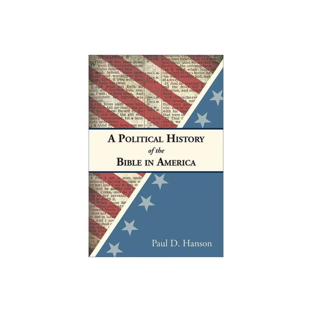 A Political History of the Bible in America - by Paul D Hanson (Paperback)