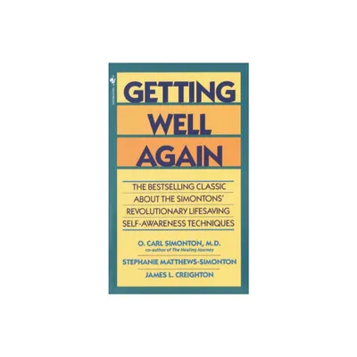 Getting Well Again - by O Carl Simonton & James Creighton & Stephanie Matthews Simonton (Paperback)