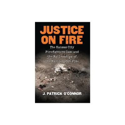 Justice on Fire - by J Patrick OConnor (Hardcover)