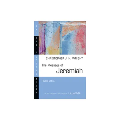 The Message of Jeremiah - (Bible Speaks Today) by Christopher J H Wright (Paperback)