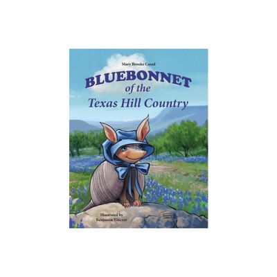 Bluebonnet of the Texas Hill Country - by Mary Brooke Casad (Paperback)