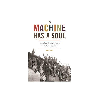 The Machine Has a Soul - (America in the World) by Katy Hull (Hardcover)