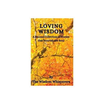 Loving Wisdom - by Wisdom Whisperers (Hardcover)