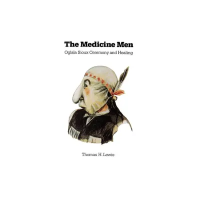 The Medicine Men - (Studies in the Anthropology of North American Indians) by Thomas H Lewis (Paperback)