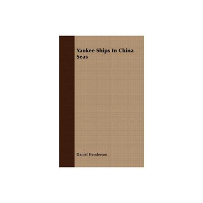 Yankee Ships in China Seas - by Daniel Henderson (Paperback)