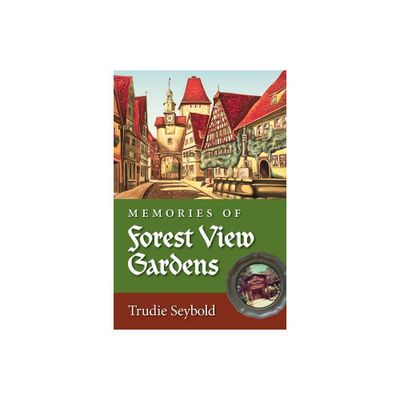 Memories of Forest View Gardens - by Trudie Seybold (Paperback)