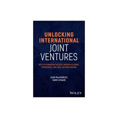 Unlocking International Joint Ventures - by Alan Maccharles & Mark Schaub (Hardcover)