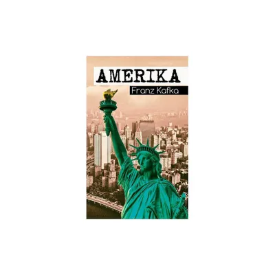 Amerika - by Franz Kafka (Paperback)