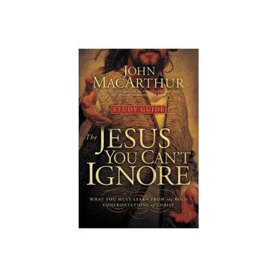 The Jesus You Cant Ignore (Study Guide) - by John F MacArthur (Paperback)