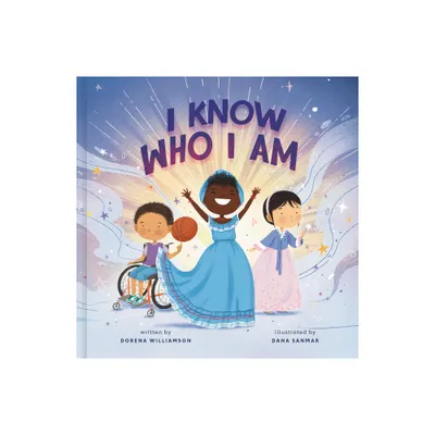 I Know Who I Am - by Dorena Williamson (Hardcover)