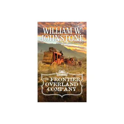 The Frontier Overland Company - by William W Johnstone & J a Johnstone (Paperback)