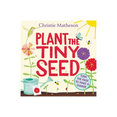 Plant the Tiny Seed Board Book - by Christie Matheson