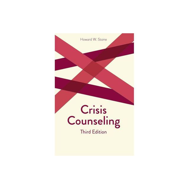 Crisis Counseling - (Creative Pastoral Care and Counseling) 3rd Edition by Howard W Stone (Paperback)