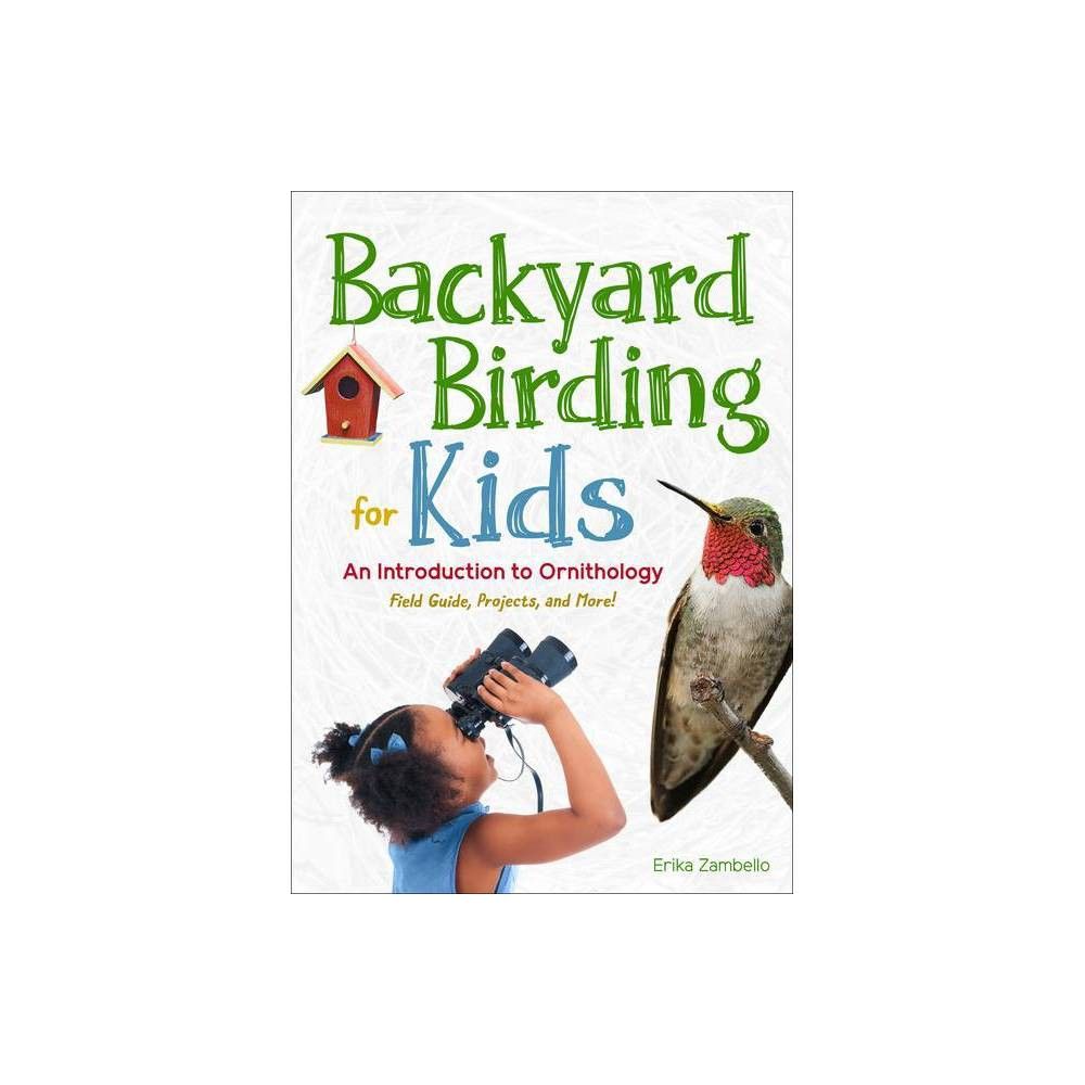 Backyard Birding for Kids - (Simple Introductions to Science) by Erika Zambello (Paperback)