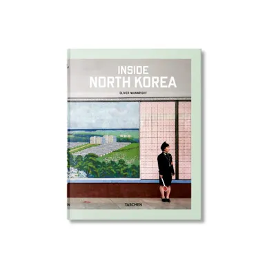 Inside North Korea - by Oliver Wainwright (Hardcover)