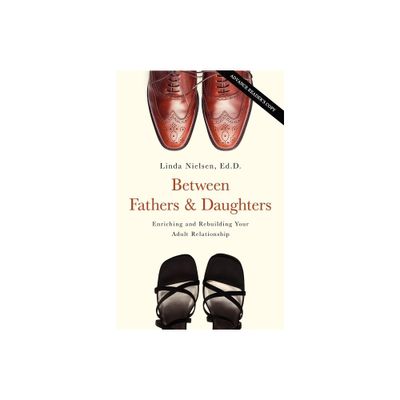 Between Fathers and Daughters - by Linda Nielsen (Paperback)