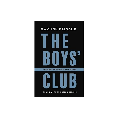 The Boys Club - by Martine Delvaux (Paperback)