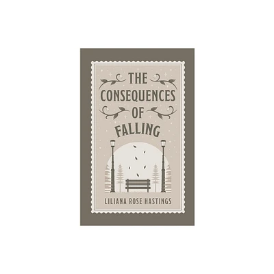 The Consequences of Falling - by Liliana Rose Hastings (Paperback)