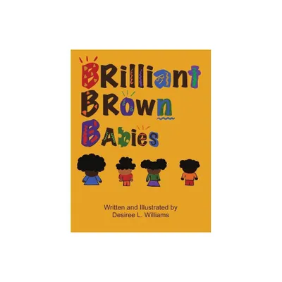 Brilliant Brown Babies - by Desiree L Williams (Paperback)