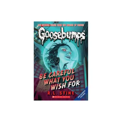 Be Careful What You Wish For... ( Goosebumps) (Reissue) (Paperback) by R.L. Stine