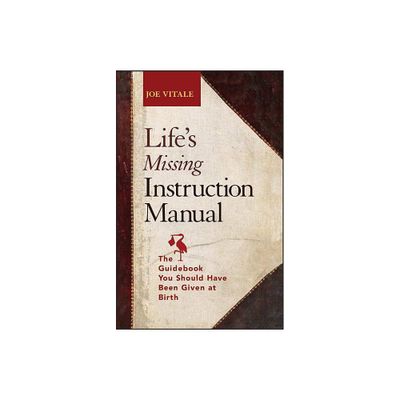 Lifes Missing Instruction Manual - by Joe Vitale (Paperback)