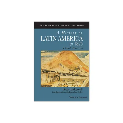 A History of Latin America to 1825 - (Blackwell History of the World) 3rd Edition (Paperback)