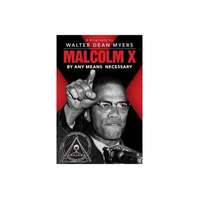 Malcolm X: By Any Means Necessary - by Walter Dean Myers (Paperback)