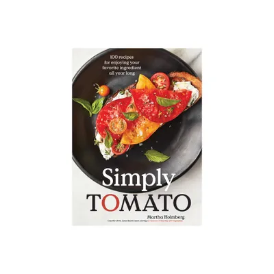 Simply Tomato - by Martha Holmberg (Hardcover)