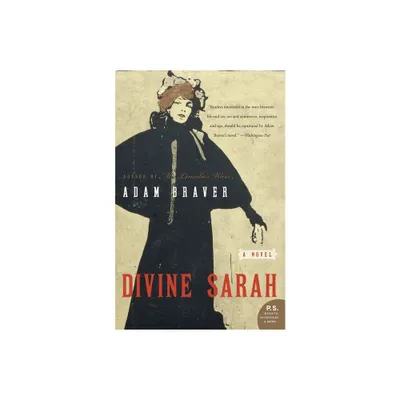 Divine Sarah - by Adam Braver (Paperback)