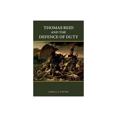 Thomas Reid and the Defence of Duty - (Edinburgh Studies in Scottish Philosophy) by James Foster (Hardcover)