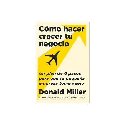 How to Grow Your Small Business - Cmo Hacer Crecer Tu Negocio (Spanish Edition) - by Donald Miller (Paperback)