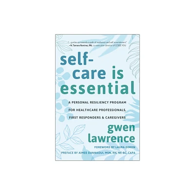 Self-Care Is Essential - by Gwen Lawrence (Paperback)