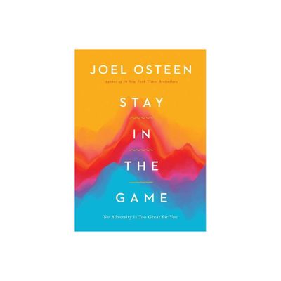 Stay in the Game - by Joel Osteen (Hardcover)