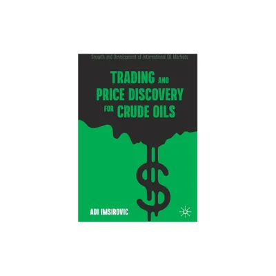 Trading and Price Discovery for Crude Oils - by Adi Imsirovic (Paperback)