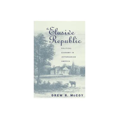 The Elusive Republic - (Published by the Omohundro Institute of Early American Histo) by Drew R McCoy (Paperback)