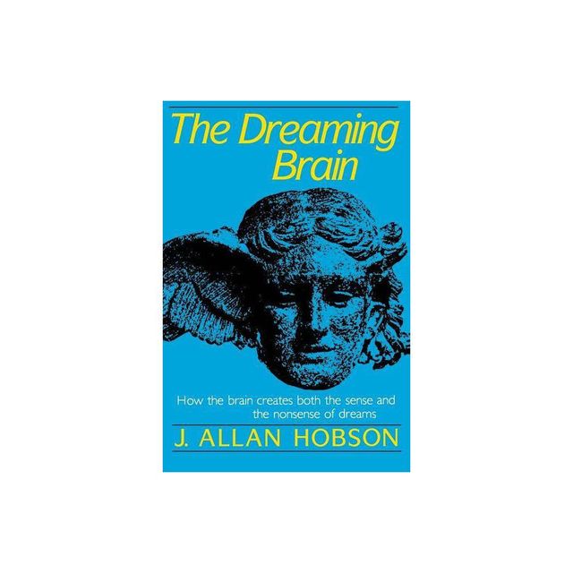 Dreaming Brain - by J Allan Hobson (Paperback)