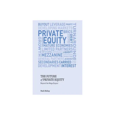 The Future of Private Equity - by Mark Bishop (Paperback)