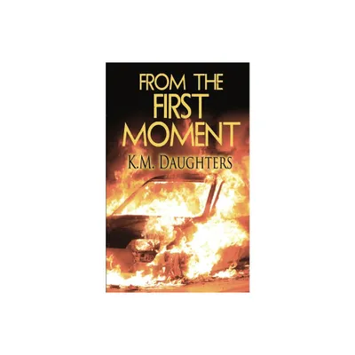 From the First Moment - (Sullivan Boys) by K M Daughters (Paperback)